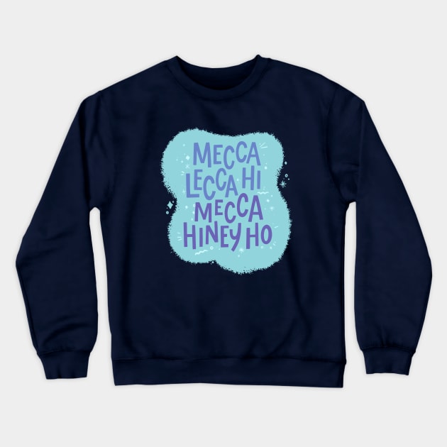 Mecca Lecca Hi Mecca Hiney Ho - Pee Wee's Playhouse Crewneck Sweatshirt by sombreroinc